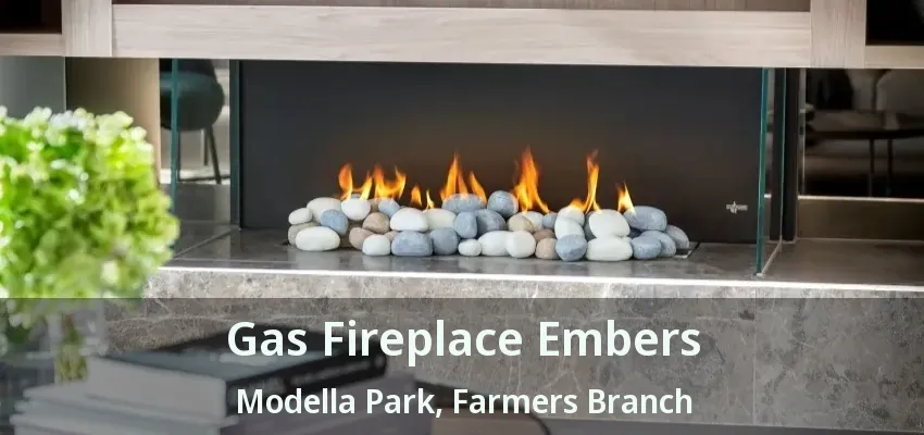 Gas Fireplace Embers Modella Park, Farmers Branch - TX