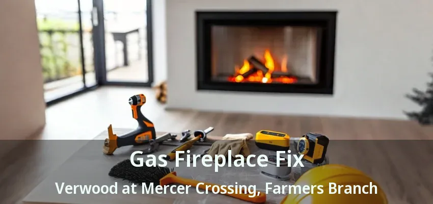 Gas Fireplace Fix Verwood at Mercer Crossing, Farmers Branch - TX