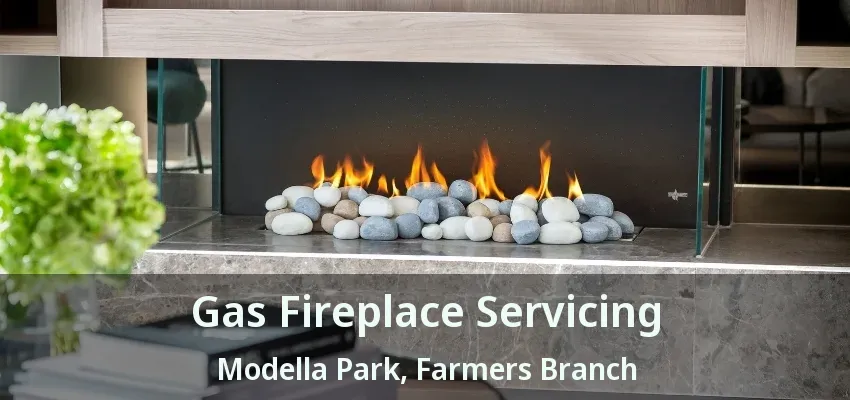 Gas Fireplace Servicing Modella Park, Farmers Branch - TX