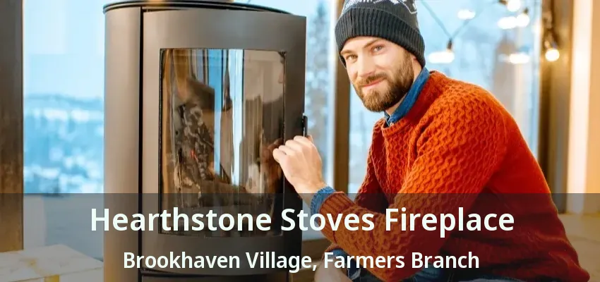 Hearthstone Stoves Fireplace Brookhaven Village, Farmers Branch - TX