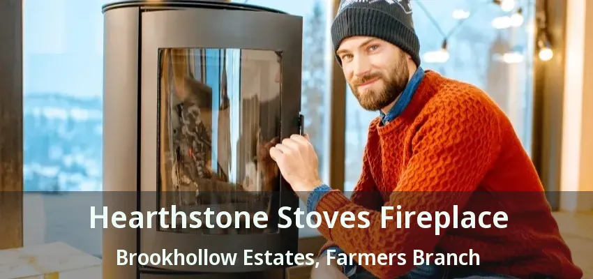 Hearthstone Stoves Fireplace Brookhollow Estates, Farmers Branch - TX