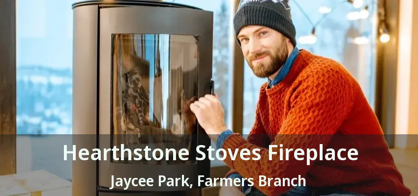 Hearthstone Stoves Fireplace Jaycee Park, Farmers Branch - TX
