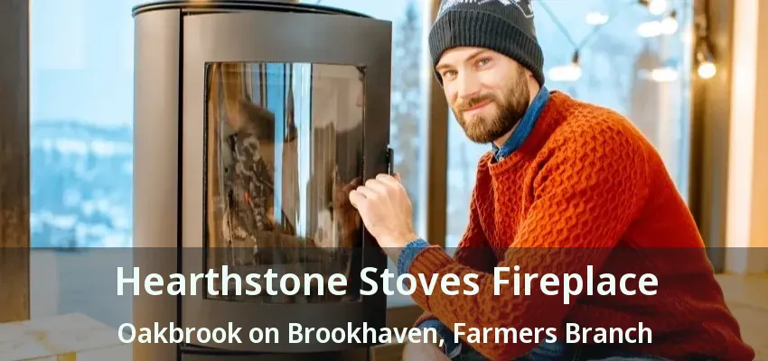 Hearthstone Stoves Fireplace Oakbrook on Brookhaven, Farmers Branch - TX