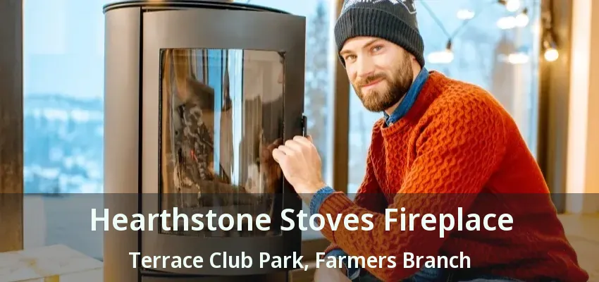 Hearthstone Stoves Fireplace Terrace Club Park, Farmers Branch - TX