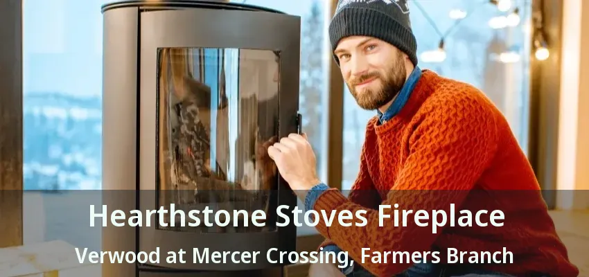 Hearthstone Stoves Fireplace Verwood at Mercer Crossing, Farmers Branch - TX