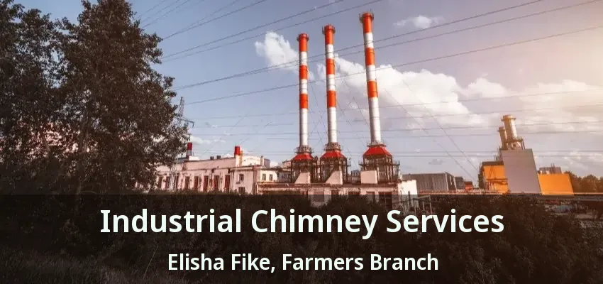 Industrial Chimney Services Elisha Fike, Farmers Branch - TX