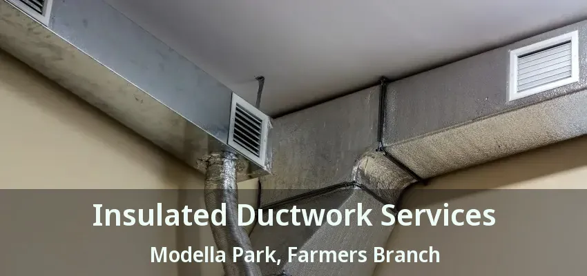 Insulated Ductwork Services Modella Park, Farmers Branch - TX