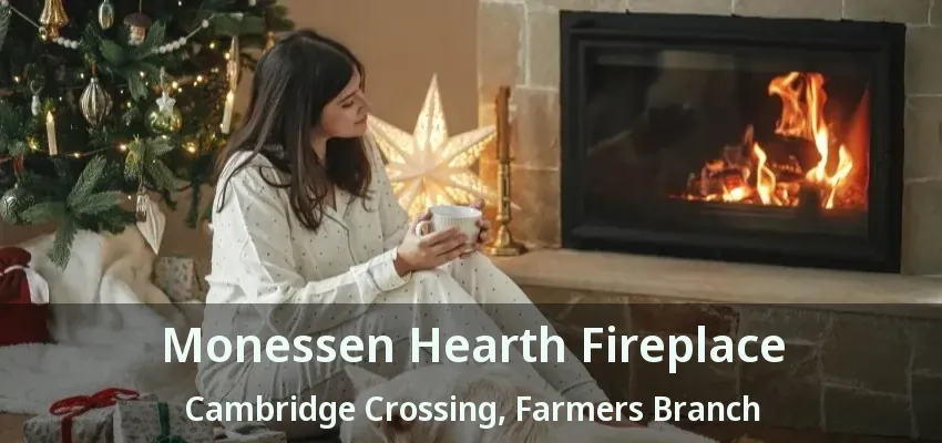 Monessen Hearth Fireplace Cambridge Crossing, Farmers Branch - TX