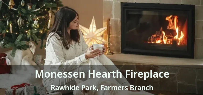 Monessen Hearth Fireplace Rawhide Park, Farmers Branch - TX