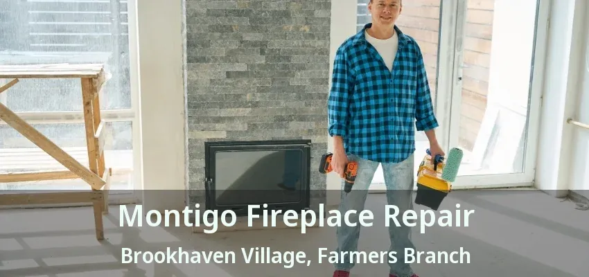Montigo Fireplace Repair Brookhaven Village, Farmers Branch - TX