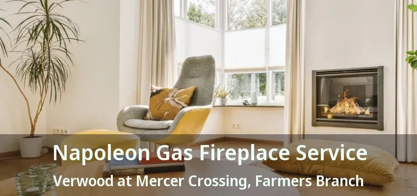 Napoleon Gas Fireplace Service Verwood at Mercer Crossing, Farmers Branch - TX