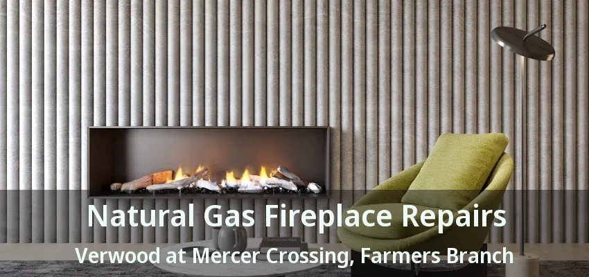 Natural Gas Fireplace Repairs Verwood at Mercer Crossing, Farmers Branch - TX
