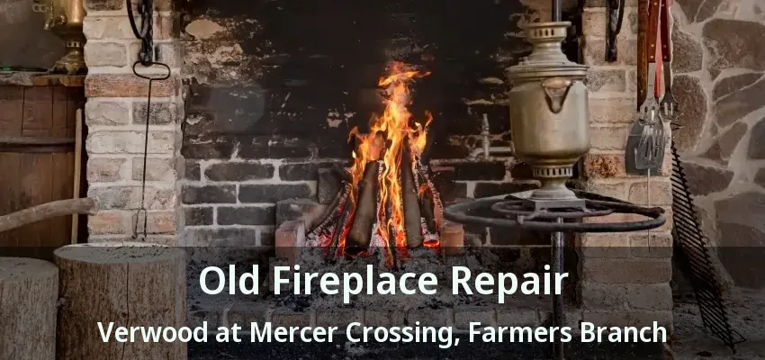 Old Fireplace Repair Verwood at Mercer Crossing, Farmers Branch - TX