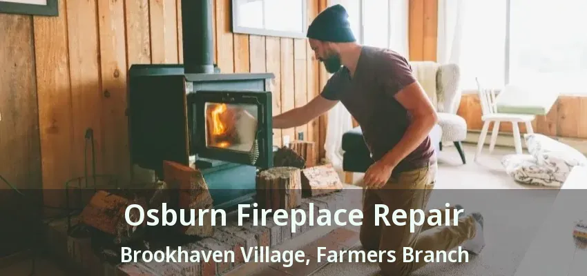 Osburn Fireplace Repair Brookhaven Village, Farmers Branch - TX