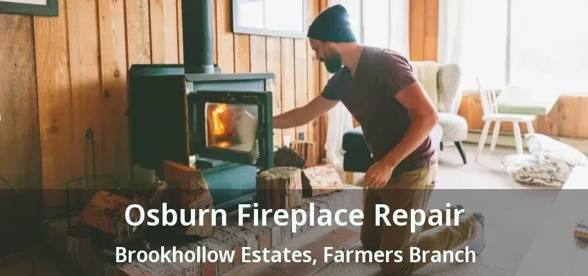 Osburn Fireplace Repair Brookhollow Estates, Farmers Branch - TX