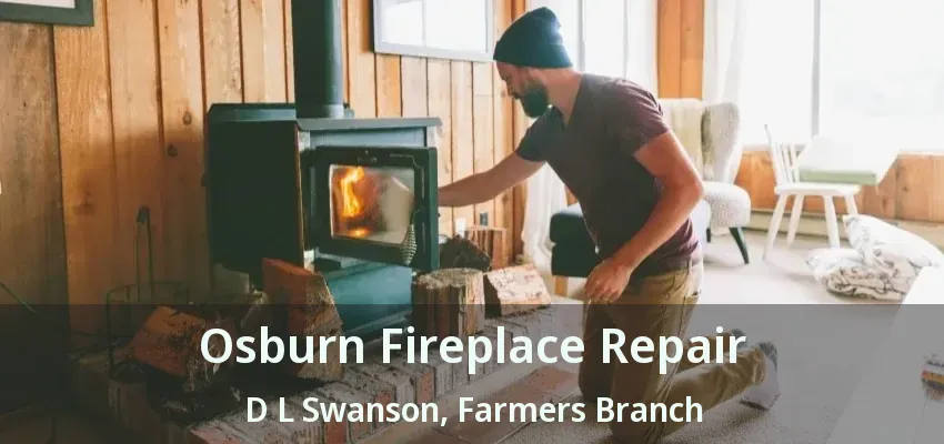 Osburn Fireplace Repair D L Swanson, Farmers Branch - TX