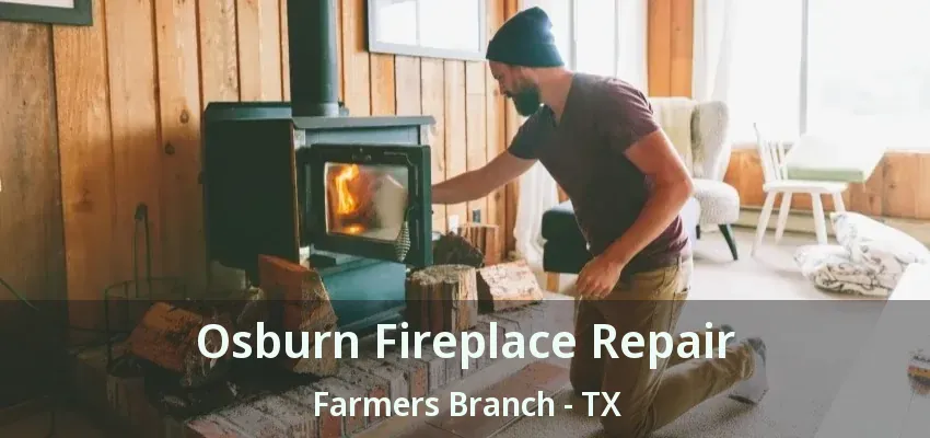 Osburn Fireplace Repair Farmers Branch - TX