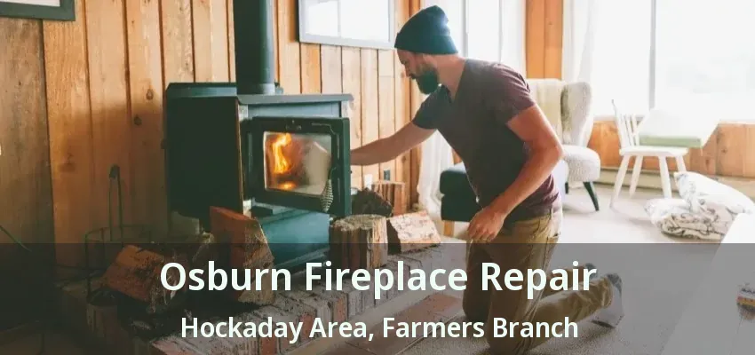 Osburn Fireplace Repair Hockaday Area, Farmers Branch - TX