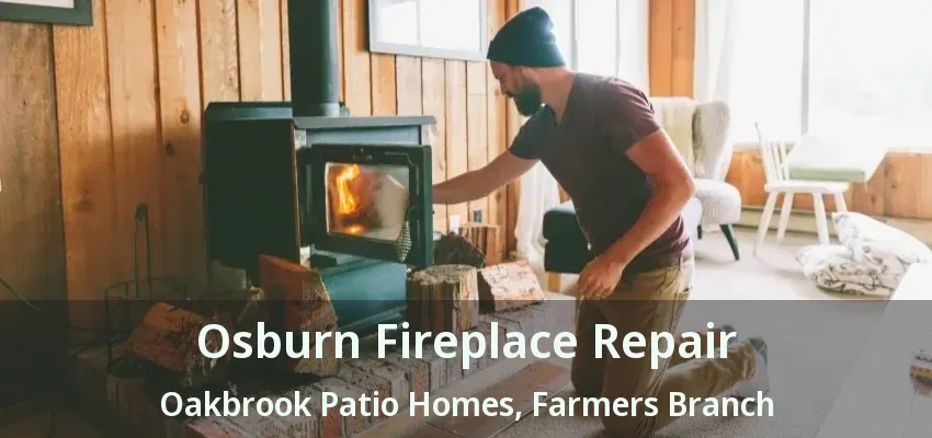 Osburn Fireplace Repair Oakbrook Patio Homes, Farmers Branch - TX