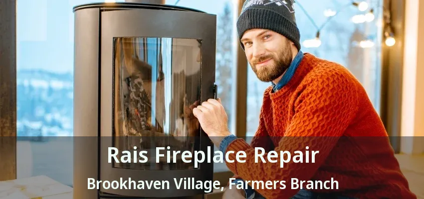 Rais Fireplace Repair Brookhaven Village, Farmers Branch - TX