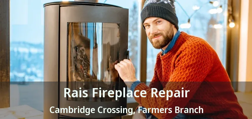Rais Fireplace Repair Cambridge Crossing, Farmers Branch - TX