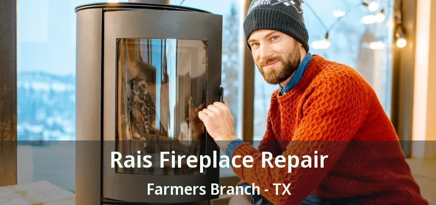 Rais Fireplace Repair Farmers Branch - TX