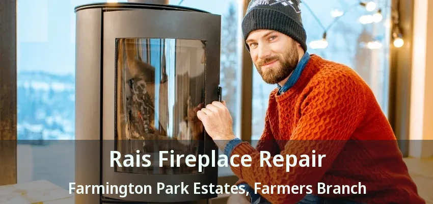 Rais Fireplace Repair Farmington Park Estates, Farmers Branch - TX