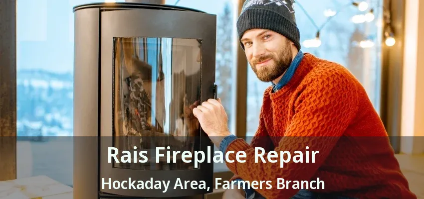 Rais Fireplace Repair Hockaday Area, Farmers Branch - TX