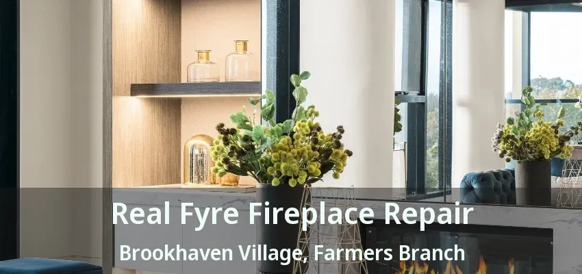 Real Fyre Fireplace Repair Brookhaven Village, Farmers Branch - TX