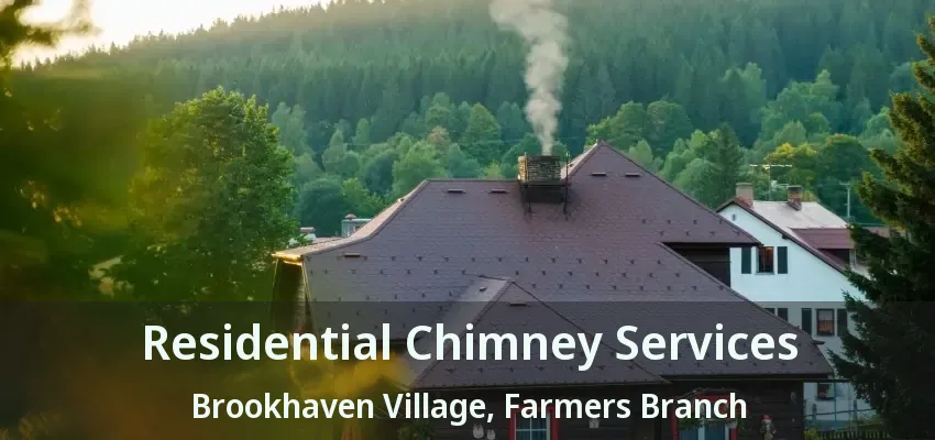 Residential Chimney Services Brookhaven Village, Farmers Branch - TX