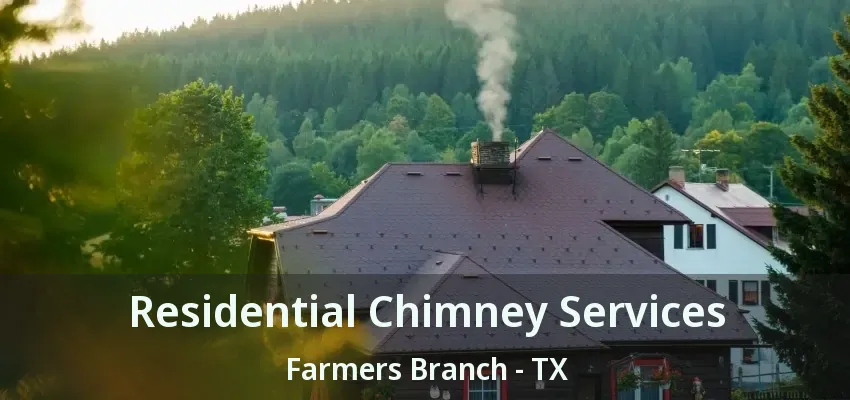 Residential Chimney Services Farmers Branch - TX