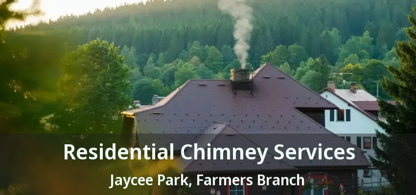 Residential Chimney Services Jaycee Park, Farmers Branch - TX