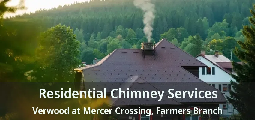 Residential Chimney Services Verwood at Mercer Crossing, Farmers Branch - TX