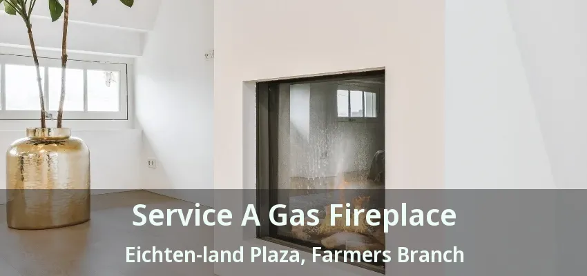 Service A Gas Fireplace Eichten-land Plaza, Farmers Branch - TX