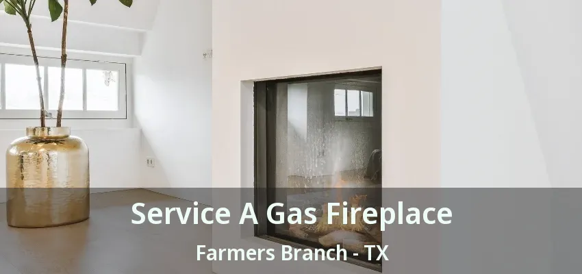 Service A Gas Fireplace Farmers Branch - TX