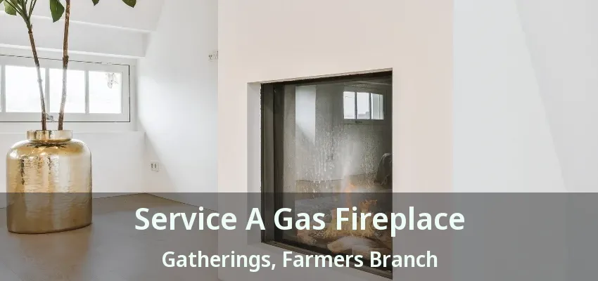 Service A Gas Fireplace Gatherings, Farmers Branch - TX
