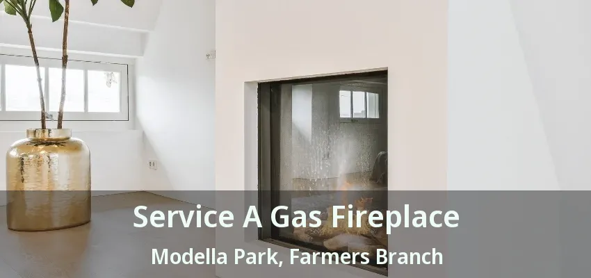 Service A Gas Fireplace Modella Park, Farmers Branch - TX