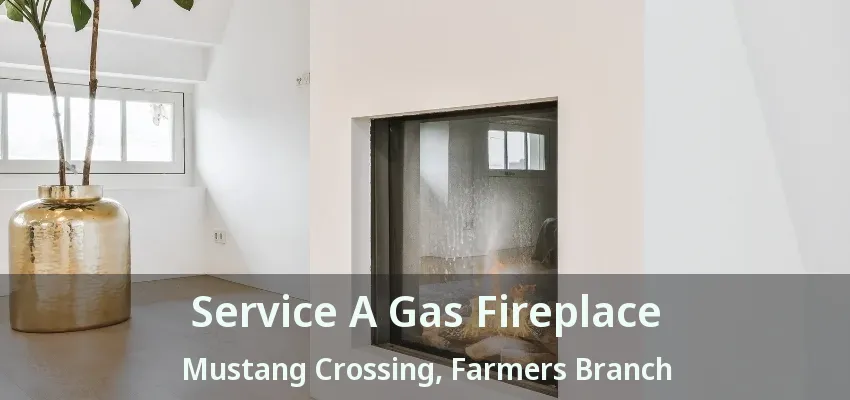 Service A Gas Fireplace Mustang Crossing, Farmers Branch - TX