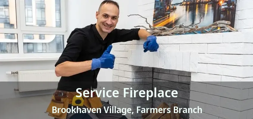Service Fireplace Brookhaven Village, Farmers Branch - TX