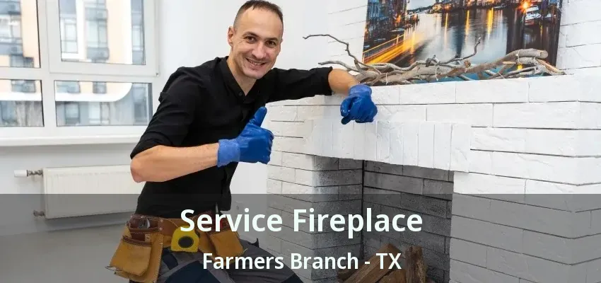 Service Fireplace Farmers Branch - TX