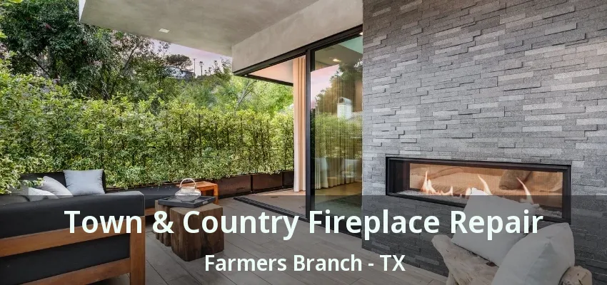 Town & Country Fireplace Repair Farmers Branch - TX