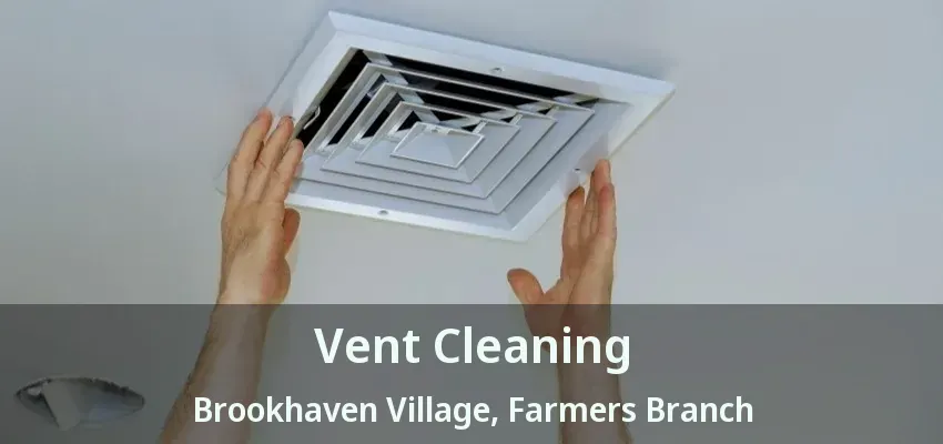 Vent Cleaning Brookhaven Village, Farmers Branch - TX