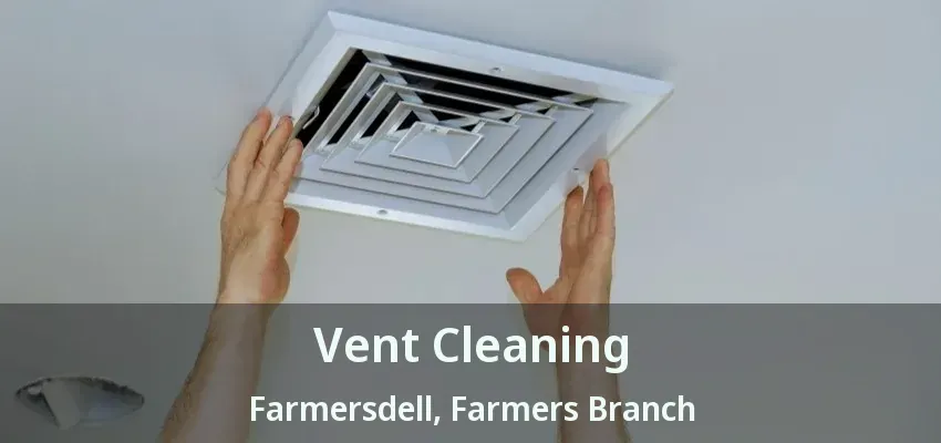 Vent Cleaning Farmersdell, Farmers Branch - TX