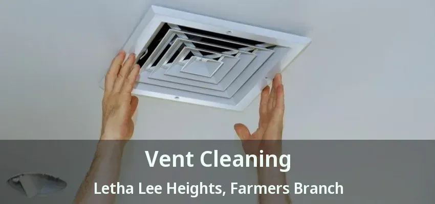 Vent Cleaning Letha Lee Heights, Farmers Branch - TX
