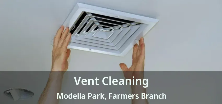 Vent Cleaning Modella Park, Farmers Branch - TX
