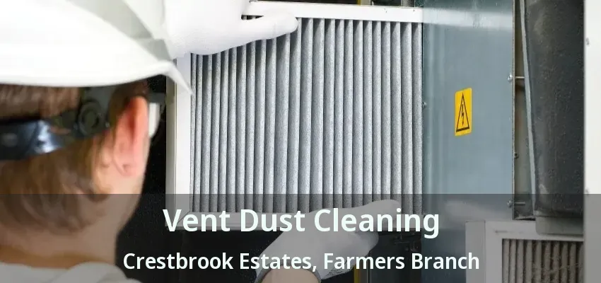 Vent Dust Cleaning Crestbrook Estates, Farmers Branch - TX