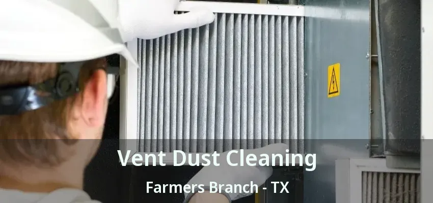 Vent Dust Cleaning Farmers Branch - TX