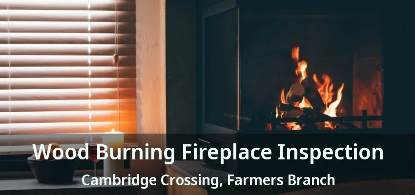 Wood Burning Fireplace Inspection Cambridge Crossing, Farmers Branch - TX
