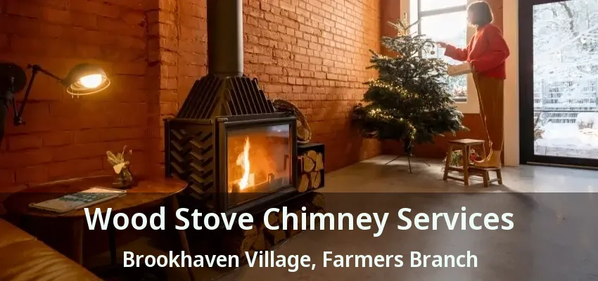 Wood Stove Chimney Services Brookhaven Village, Farmers Branch - TX