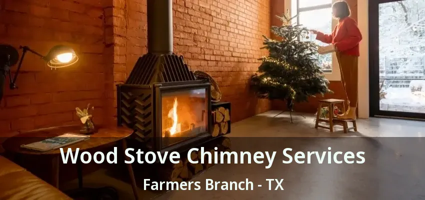 Wood Stove Chimney Services Farmers Branch - TX